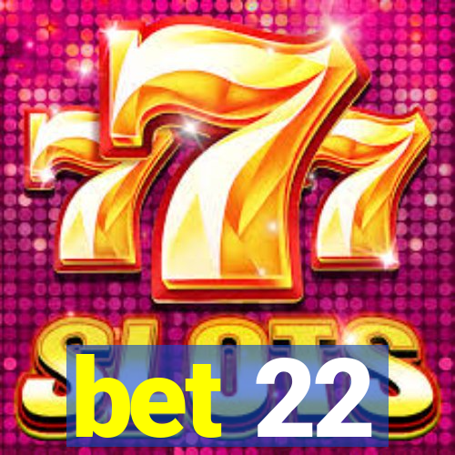 bet 22