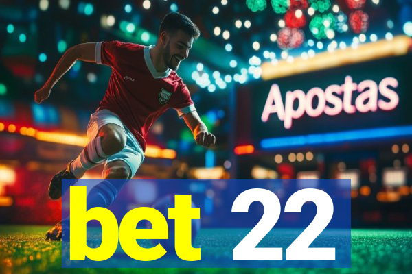 bet 22