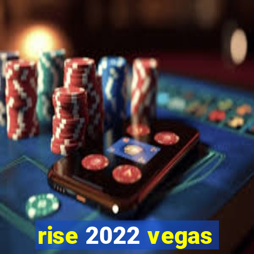 rise 2022 vegas