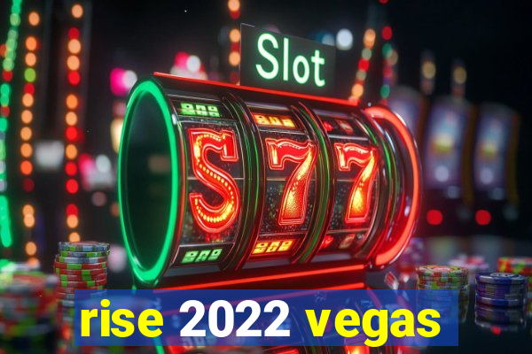 rise 2022 vegas