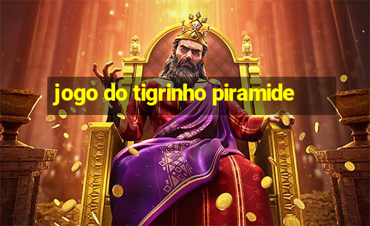 jogo do tigrinho piramide