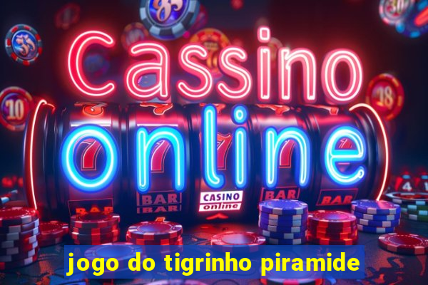 jogo do tigrinho piramide