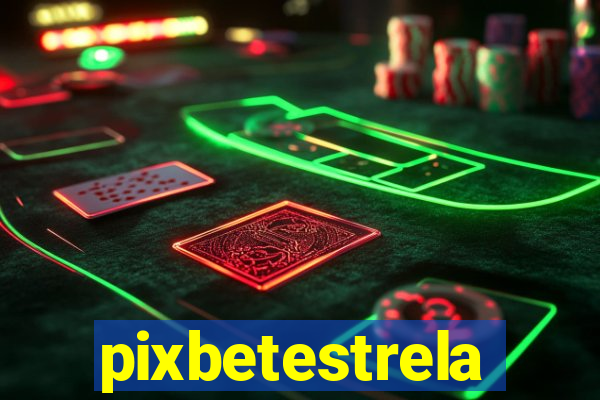 pixbetestrela