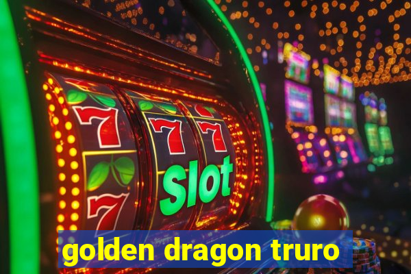 golden dragon truro