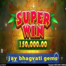 jay bhagvati gems