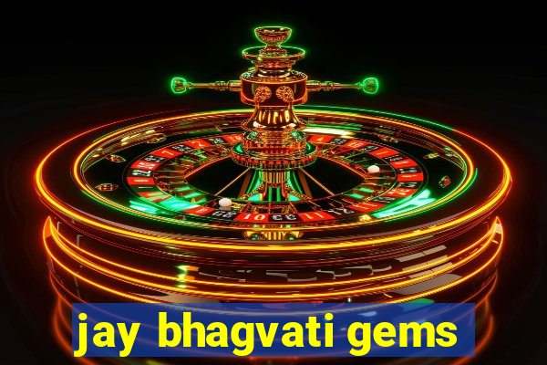 jay bhagvati gems