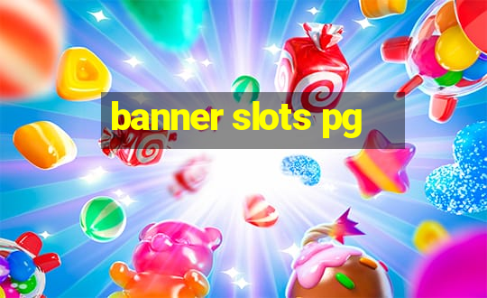 banner slots pg