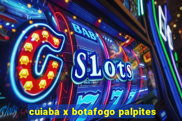 cuiaba x botafogo palpites