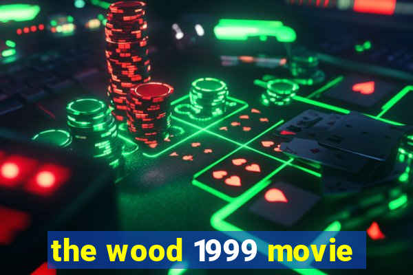 the wood 1999 movie