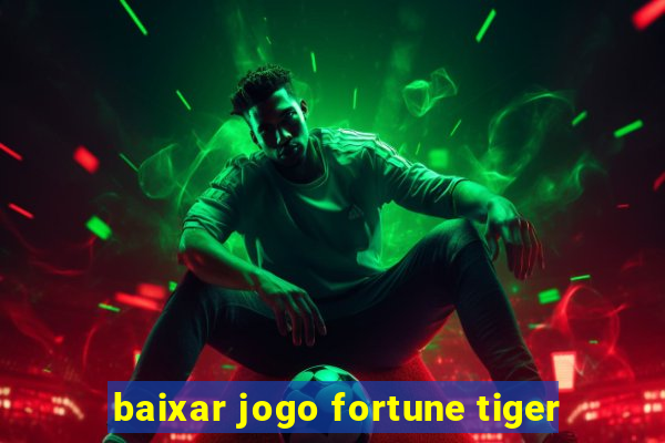 baixar jogo fortune tiger