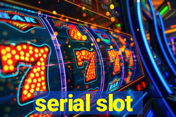 serial slot