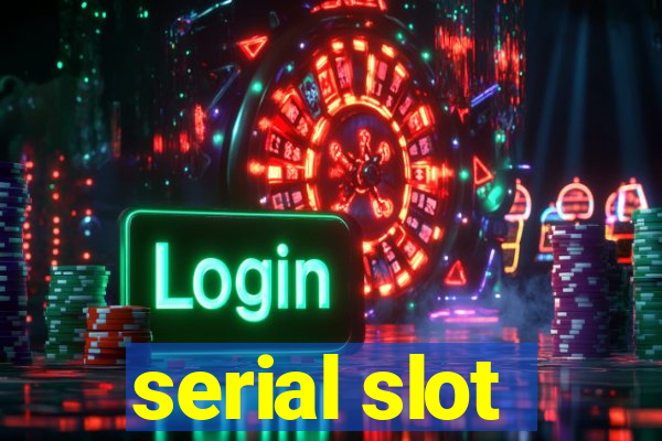 serial slot