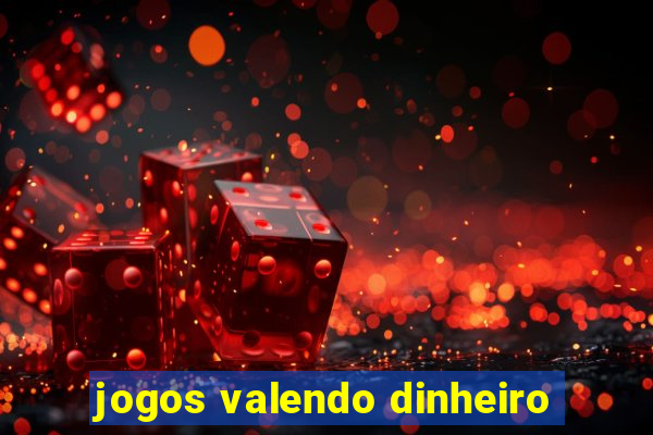 jogos valendo dinheiro