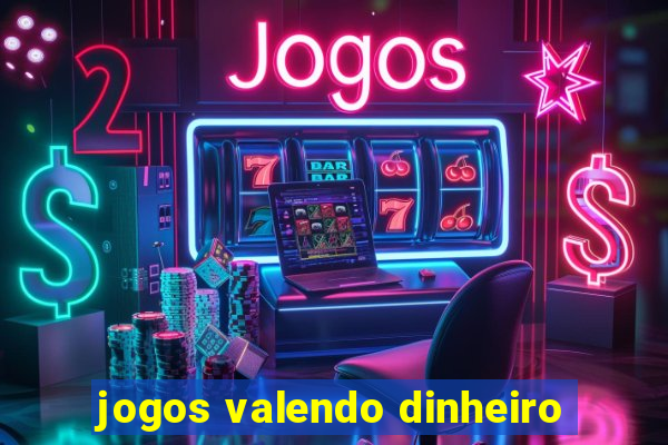 jogos valendo dinheiro