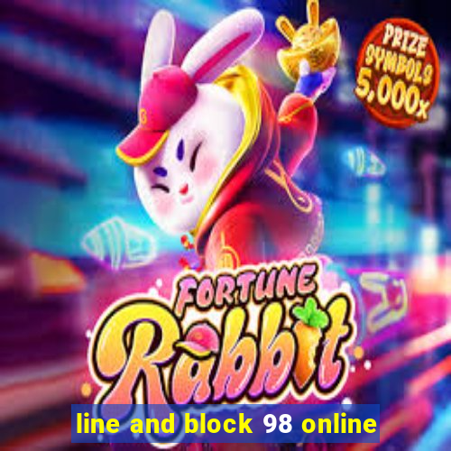 line and block 98 online