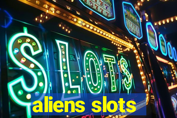 aliens slots