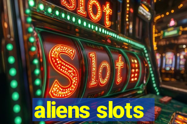 aliens slots