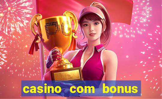 casino com bonus de boas vindas