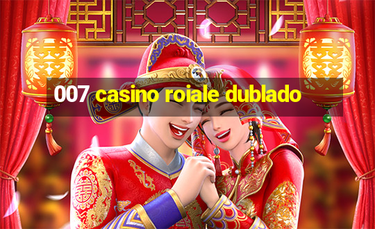 007 casino roiale dublado