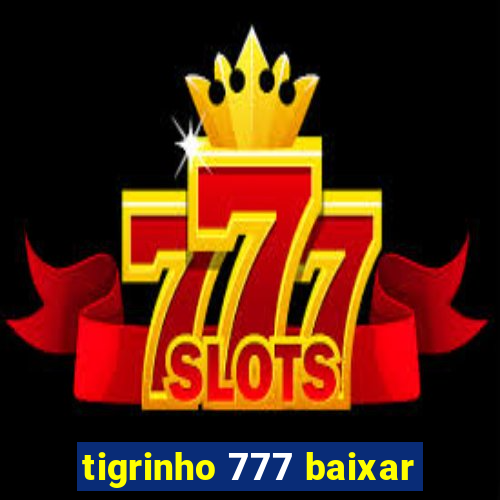 tigrinho 777 baixar