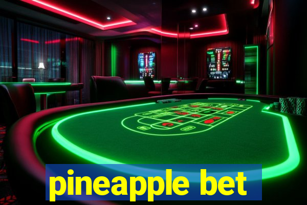 pineapple bet