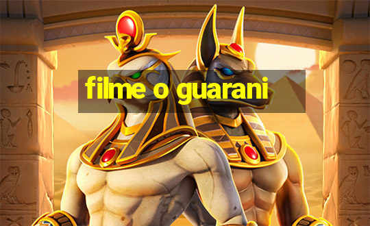 filme o guarani