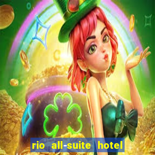 rio all-suite hotel & casino las vegas