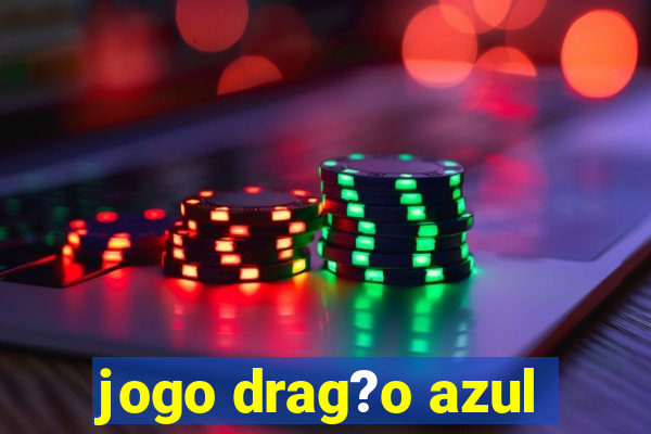 jogo drag?o azul