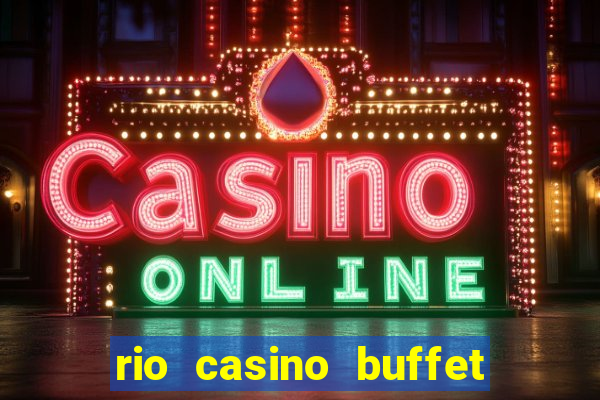 rio casino buffet las vegas nv