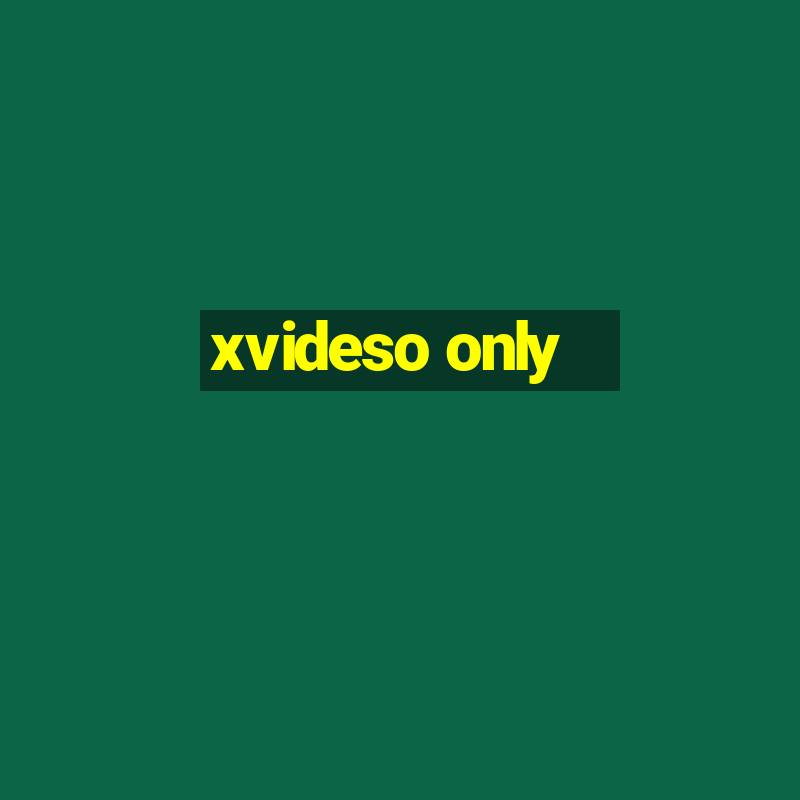 xvideso only