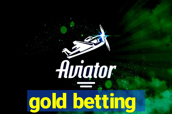 gold betting