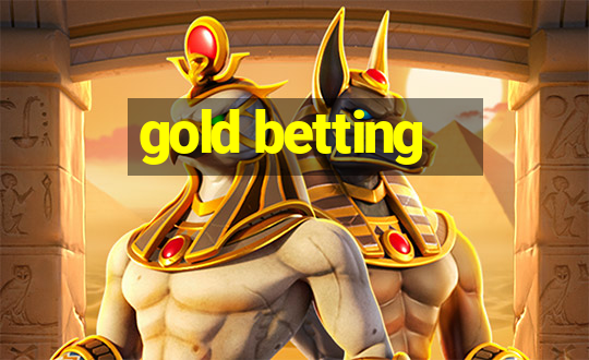 gold betting