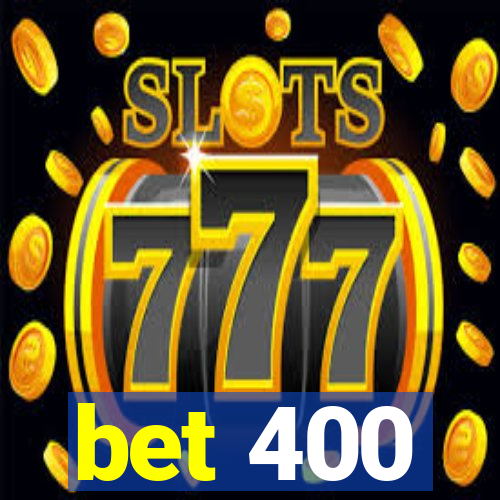 bet 400