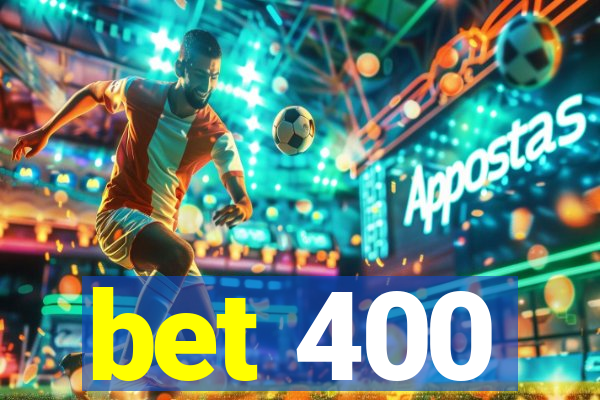 bet 400