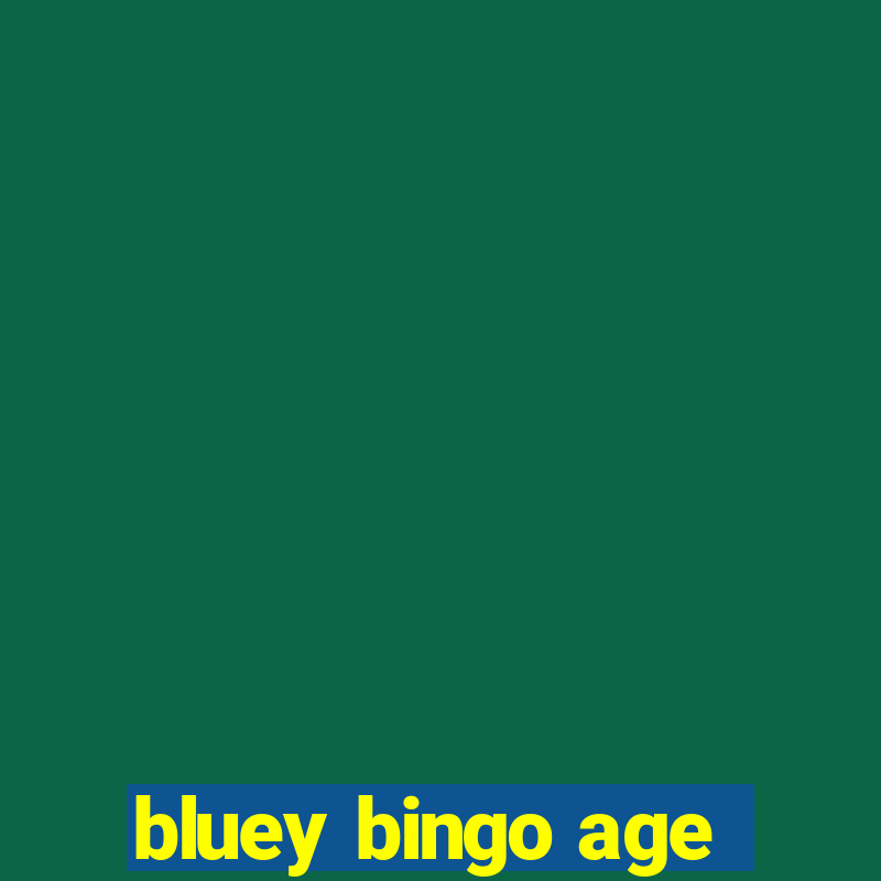 bluey bingo age