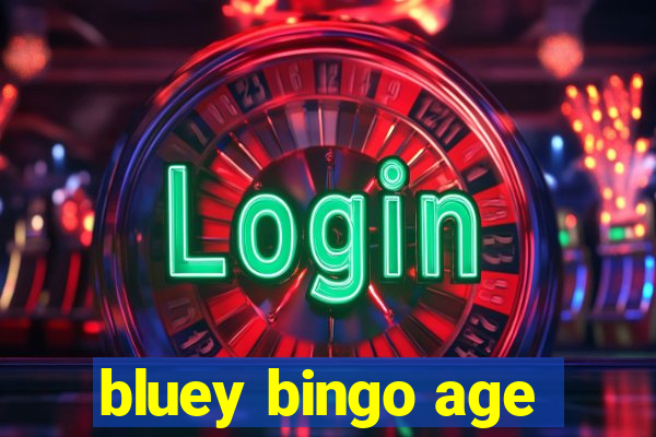 bluey bingo age