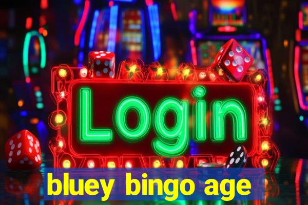 bluey bingo age