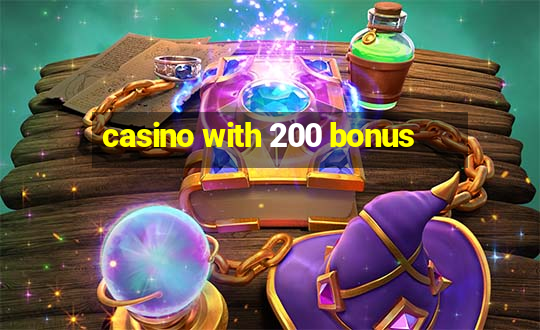 casino with 200 bonus