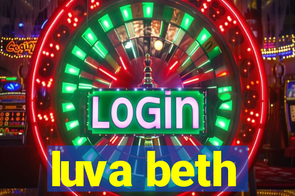 luva beth