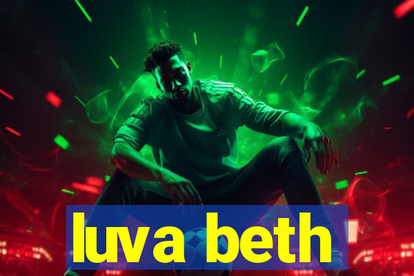 luva beth