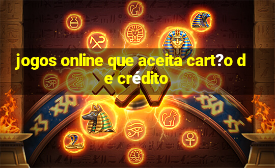 jogos online que aceita cart?o de crédito