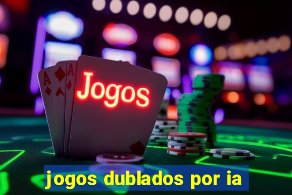 jogos dublados por ia