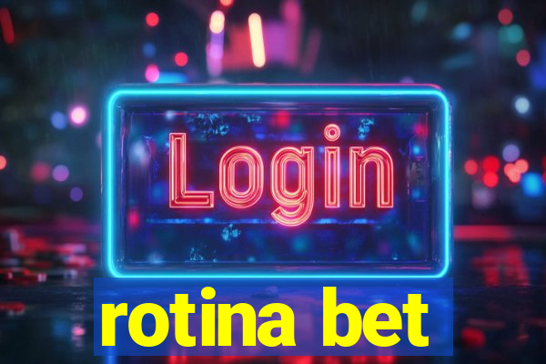 rotina bet