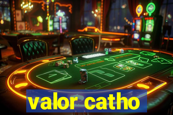 valor catho