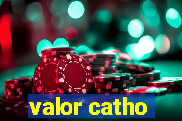 valor catho