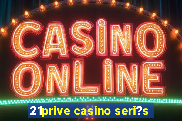 21prive casino seri?s