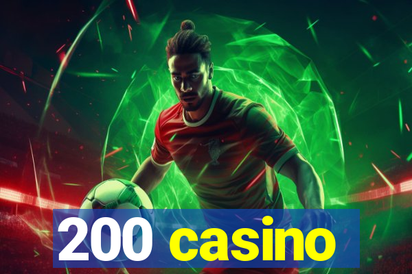 200 casino