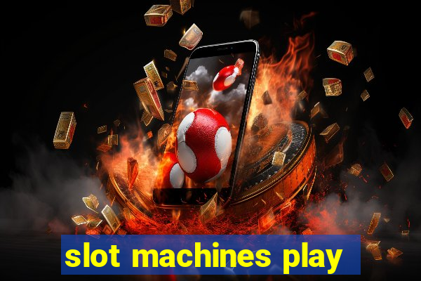 slot machines play