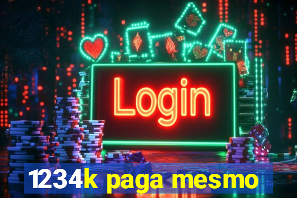 1234k paga mesmo