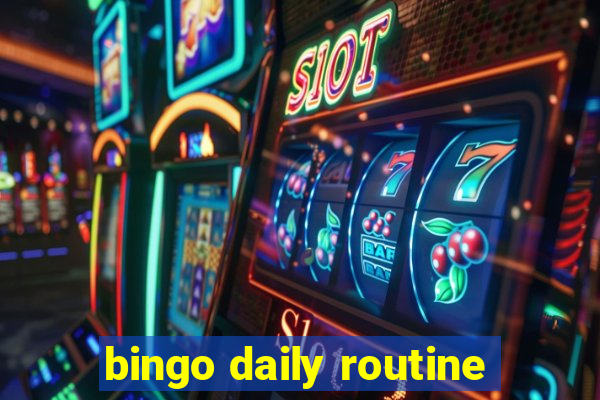 bingo daily routine